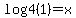 log4%281%29+=+x