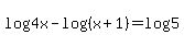 log4x-log%28%28x%2B1%29%29=log5