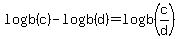 logb%28c%29-logb%28d%29=logb%28c%2Fd%29