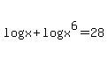 logx+%2B+log%28x%5E6%29+=+28