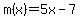m(x)=5x-7