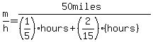 m%2Fh=%2850miles%29%2F%28%281%2F5%29hours%2B%282%2F15%29%28hours%29%29