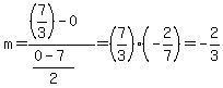 m=%28%287%2F3%29-0%29%2F%28%280-7%29%2F2%29=%287%2F3%29%2A%28-2%2F7%29=-2%2F3