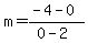 m=(-4-0)/(0-2)