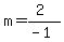 m=(2)/(-1)