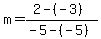 m=%282-%28-3%29%29%2F%28-5-%28-5%29%29