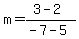 m=(3-2)/(-7-5)