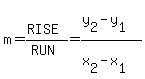 m=%28RISE%29%2F%28RUN%29=%28y%5B2%5D+-y%5B1%5D%29%2F%28x%5B2%5D-x%5B1%5D%29+