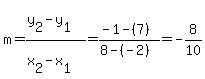 m=%28y%5B2%5D-y%5B1%5D%29%2F%28x%5B2%5D-x%5B1%5D%29=%28-1-%287%29%29%2F%288-%28-2%29%29+=+-8%2F10