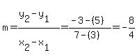 m=%28y%5B2%5D-y%5B1%5D%29%2F%28x%5B2%5D-x%5B1%5D%29=%28-3-%285%29%29%2F%287-%283%29%29+=+-8%2F4