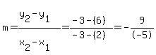 m=%28y%5B2%5D-y%5B1%5D%29%2F%28x%5B2%5D-x%5B1%5D%29=%28-3-%286%29%29%2F%28-3-%282%29%29+=+-9%2F-5