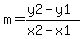m=(y2-y1)/(x2-x1)
