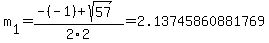 m%5B1%5D+=+%28-%28-1%29%2Bsqrt%28+57+%29%29%2F2%5C2+=+2.13745860881769
