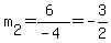 m[2]=(6)/(-4)=-3/2