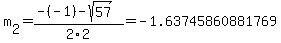m%5B2%5D+=+%28-%28-1%29-sqrt%28+57+%29%29%2F2%5C2+=+-1.63745860881769