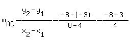 m%5BAC%5D=%28y%5B2%5D-y%5B1%5D%29%2F%28x%5B2%5D-x%5B1%5D%29=%28-8-%28-3%29%29%2F%288-4%29=%28-8%2B3%29%2F4
