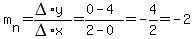 m%5Bn%5D=+%28DELTA%2Ay%29%2F%28DELTA%2Ax%29=+%280-4%29%2F%282-0%29=-4%2F2=-2