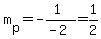 m[p] = -(1)/(-2)= 1/2)
