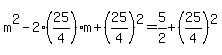 m^2-2(25/4)m+(25/4)^2=5/2+(25/4)^2
