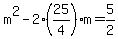 m^2-2(25/4)m=5/2