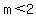 m+%3C+2