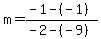 m+=+%28-1-%28-1%29%29%2F%28-2-%28-9%29%29
