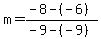 m+=+%28-8-%28-6%29%29%2F%28-9-%28-9%29%29
