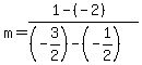 m = (1-(-2))/((-3/2)-(-1/2))