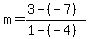 m+=+%283+-+%28-7%29%29%2F%281+-+%28-4%29%29+