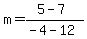 m+=+%285-7%29%2F%28-4-12%29