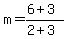 m+=+%286+%2B+3%29+%2F+%282+%2B+3%29
