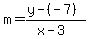 m+=+%28y+-+%28-7%29%29+%2F+%28x+-+3%29