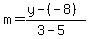 m+=+%28y+-+%28-8%29%29%2F%283+-+5%29