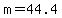 m+=+44.4