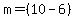 m+=+%2810+-+6%29%29%2F%284+-+2%29%29+