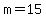 m+=+15