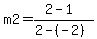 m2+=+%282-1%29%2F%282-%28-2%29%29