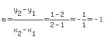 m=%28y%5B2%5D-y%5B1%5D%29%2F%28x%5B2%5D-x%5B1%5D%29=%281-2%29%2F%282-1%29=-1%2F1=red%28-1%29