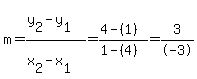 m=%28y%5B2%5D-y%5B1%5D%29%2F%28x%5B2%5D-x%5B1%5D%29=%284-%281%29%29%2F%281-%284%29%29+=+3%2F-3
