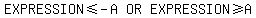 matrix(1,3,EXPRESSION<=-A, OR, EXPRESSION>=A)