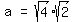 matrix%281%2C3%2Ca%2C%27=%27%2Csqrt%284%29sqrt%282%29%29