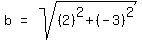 matrix%281%2C3%2Cb%2C%27=%27%2Csqrt%28%282%29%5E2%2B%28-3%29%5E2%29%29