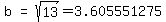 matrix%281%2C3%2Cb%2C%27=%27%2Csqrt%2813%29=3.605551275%29