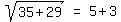 matrix%281%2C3%2Csqrt%2835%2B29%29%2C+%27=%27%2C+5%2B3%29
