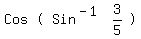 matrix%281%2C5%2C%0D%0A%0D%0ACos%2C%27%28%27%2CSin%5E%28-1%29%2C3%2F5%2C%27%29%27+%29+