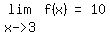 matrix%282%2C4%2C%0D%0A%0D%0Alim%2C+f%28x%29%2C+%27=%27%2C+10%2C%0D%0A%27x-%3E3%27%2C%27%27%2C%27%27%2C%27%27%29