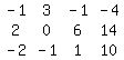 matrix%283%2C4%2C%0D%0A++++++++++-1%2C+3%2C+-1%2C+-4%2C%0D%0A+++++++++++2%2C+0%2C++6%2C++14%2C%0D%0A++++++++++-2%2C+-1%2C+1%2C+10%29