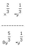 matrix(5,1,
'',
x^(2/3)*y^(1/3),
'---------', '',
8 y^(5/3)*y^(1/3)   )