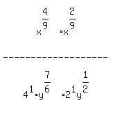 matrix(5,1,
'',
x^(4/9)x^(2/9),
'-------------------', '',
4^1* y^(7/6)2^1y^(1/2)   )