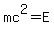 mc^2=E